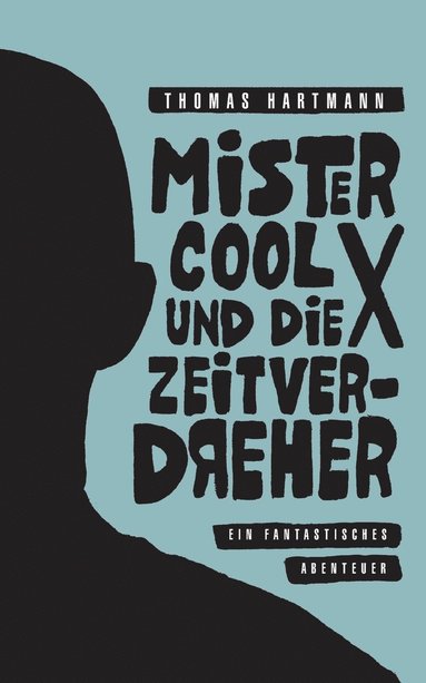 bokomslag Mister Cool X und die Zeitverdreher