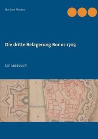 bokomslag Die dritte Belagerung Bonns 1703