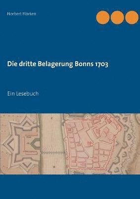 Die dritte Belagerung Bonns 1703 1