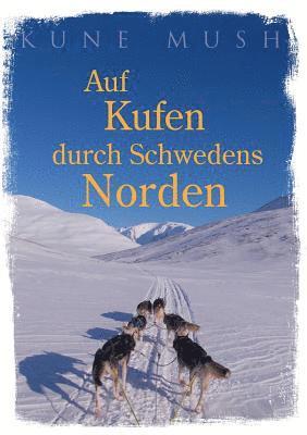 Auf Kufen durch Schwedens Norden 1