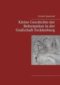 bokomslag Kleine Geschichte der Reformation in der Grafschaft Tecklenburg