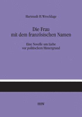 Hartmuth H Wrocklage, Hartmuth H. Wrocklage - Frau mit dem französischen Namen, Häftad
