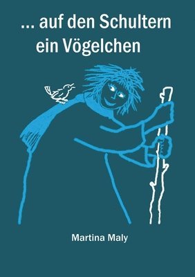 Martina Maly - . . . auf den Schultern ein Vögelchen, Häftad