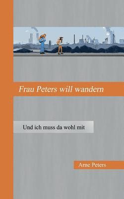 Arne Peters - Frau Peters will wandern, Häftad