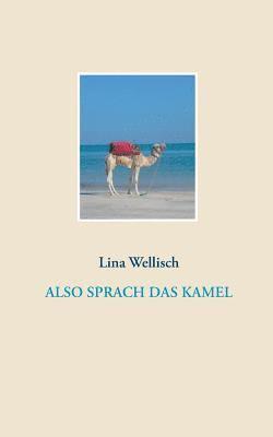 Lina Wellisch - Also sprach das Kamel, Häftad