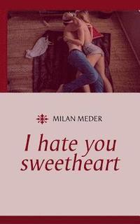 bokomslag I hate you sweetheart