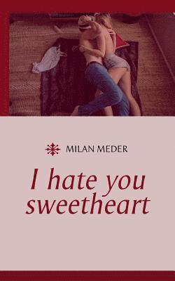 bokomslag I hate you sweetheart