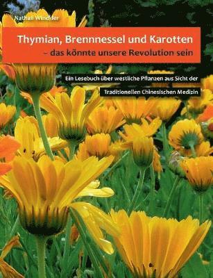 Nathali Winckler - Thymian, Brennnessel und Karotten, das könnte unsere Revolution sein, Häftad