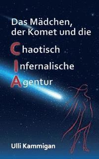 bokomslag Mädchen, der Komet und die Chaotisch Infernalische Agentur