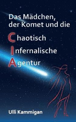 bokomslag Mädchen, der Komet und die Chaotisch Infernalische Agentur