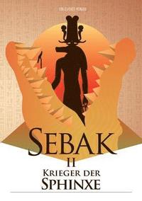 bokomslag Sebak II. - Krieger der Sphinxe