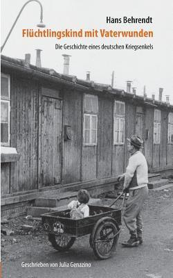 bokomslag Flchtlingskind mit Vaterwunden - Die Geschichte eines deutschen Kriegsenkels