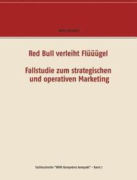 bokomslag Red Bull verleiht Flgel - Fallstudie zum strategischen und operativen Marketing