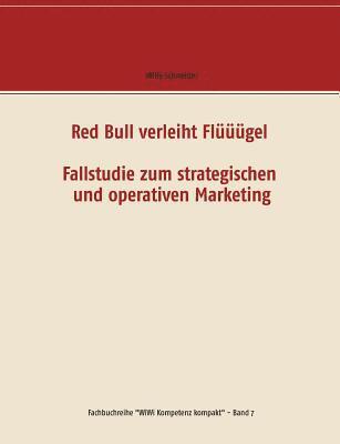 Willy Schneider - Red Bull verleiht Flüüügel - Fallstudie zum strategischen und operativen Marketing, Häftad