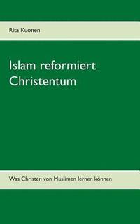 bokomslag Islam reformiert Christentum