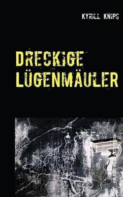 Dreckige Lgenmuler 1