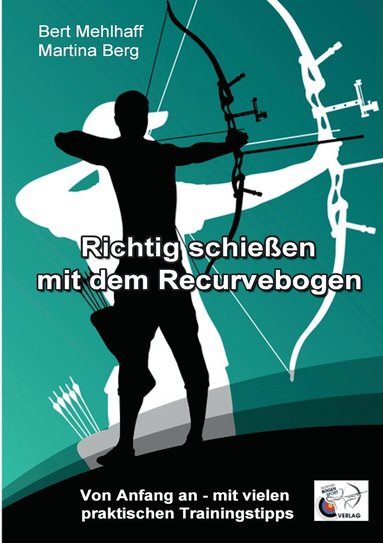 bokomslag Richtig schießen mit dem Recurvebogen