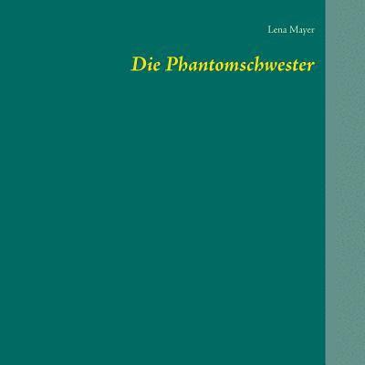 Die Phantomschwester 1