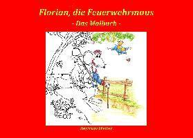 Florian, die Feuerwehrmaus - das Malbuch 1