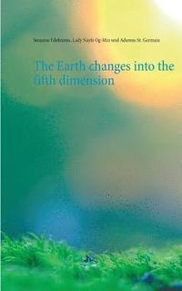 bokomslag The Earth changes into the fifth dimension