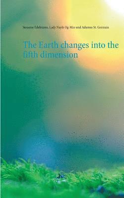 The Earth changes into the fifth dimension 1