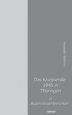 bokomslag Das Kriegsende 1945 in Thringen in Augenzeugenberichten