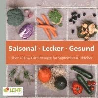 bokomslag LCHF pur: Saisonal. Lecker. Gesund - über 70 Low Carb-Rezepte für September & Oktober