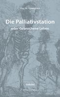 Die Palliativstation oder Gebrochene Leben