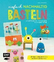 Einfach nachhaltig basteln - umweltfreundliche Kreativprojekte für die ganze Familie 1