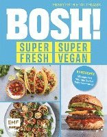 bokomslag BOSH! super fresh - super vegan. Weniger Fett, weniger Zucker, mehr Geschmack