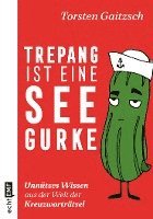 Trepang ist eine Seegurke: Unnützes Wissen aus der Welt der Kreuzworträtsel 1