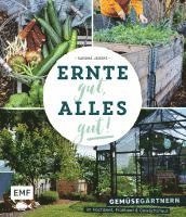 bokomslag Ernte gut, alles gut! - Gemüsegärtnern im Hochbeet, Frühbeet und Gewächshaus