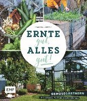 Ernte gut, alles gut! - Gemüsegärtnern im Hochbeet, Frühbeet und Gewächshaus 1