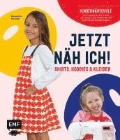 bokomslag Jetzt näh ich! Die Kindernähschule - Shirts, Hoodies und Kleider