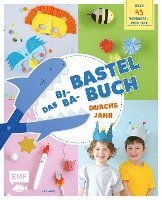 bokomslag Das Bi-Ba-Bastelbuch durchs Jahr - 52 kinderleichte Verbastel-Projekte für Frühling, Sommer, Herbst und Winter