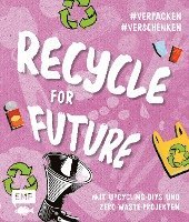 bokomslag Recycle for Future - Nachhaltig dekorieren und aufbewahren: Der Easy-Einstieg!