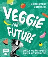 bokomslag Veggie for Future - Vegetarisch kochen: Der easy Einstieg!