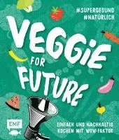 bokomslag Veggie for Future - Vegetarisch kochen: Der easy Einstieg!