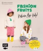 bokomslag Fashion Fruits - Nähen für Kids! 15 Teile, eine Kollektion: Sag Tschüss zur Fast Fashion!