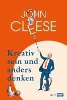 John Cleese - Kreativ sein und anders denken - Eine Anleitung vom legendären Monty Python-Komiker, Inbunden
