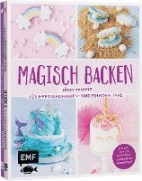 Stephanie Juliette Rinner - Magisch backen - Süße Rezepte für Meerjungfrauen- und Einhorn-Fans, Inbunden