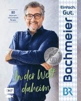 bokomslag Einfach. Gut. Bachmeier. - In der Welt daheim