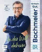 Hans Jörg Bachmeier - Einfach. Gut. Bachmeier. - In der Welt daheim, Inbunden