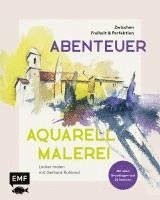 Abenteuer Aquarellmalerei - Zwischen Freiheit und Perfektion: Locker malen mit Gerhard Ruhland 1