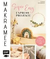 Stefanie Siebenländer - Makramee Super Easy - Express-Projekte, Inbunden