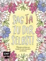 bokomslag Sag Ja zu dir selbst! - 50 Sprüche und Motive zum Ausmalen für mehr Gelassenheit und Selbstliebe