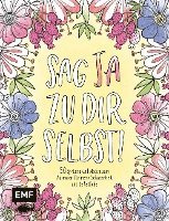Sag Ja zu dir selbst! - 50 Sprüche und Motive zum Ausmalen für mehr Gelassenheit und Selbstliebe, Häftad