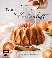 bokomslag Tortenstück und Kuchenduft - 100 Rezepte für unvergessliche Genussmomente