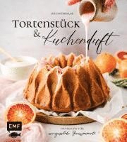 bokomslag Tortenstück und Kuchenduft - 100 Rezepte für unvergessliche Genussmomente