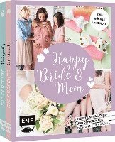 bokomslag Happy Bride & Mom: Der perfekte Junggesellinnenabschied und Babyshower-Party